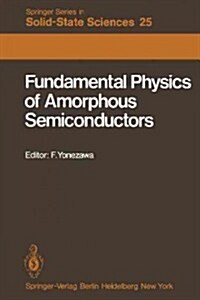 Fundamental Physics of Amorphous Semiconductors: Proceedings of the Kyoto Summer Institute Kyoto, Japan, September 8--11, 1980 (Paperback, Softcover Repri)