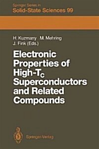 Electronic Properties of High-Tc Superconductors and Related Compounds: Proceedings of the International Winter School, Kirchberg, Tyrol, March 3-10, (Paperback, Softcover Repri)