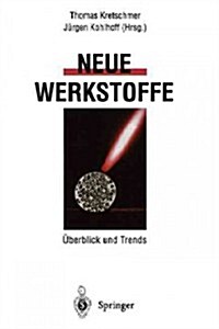 Neue Werkstoffe: ?erblick Und Trends (Paperback, Softcover Repri)