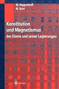 Konstitution Und Magnetismus: Des Eisens Und Seiner Legierungen (Paperback, Softcover Repri)