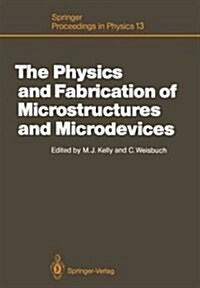 The Physics and Fabrication of Microstructures and Microdevices: Proceedings of the Winter School Les Houches, France, March 25-April 5, 1986 (Paperback, Softcover Repri)