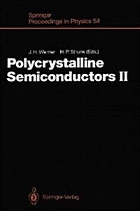 Polycrystalline Semiconductors II: Proceedings of the Second International Conference Schw?isch Hall, Fed. Rep. of Germany, July 30-August 3,1990 (Paperback, Softcover Repri)