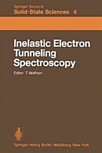 Inelastic Electron Tunneling Spectroscopy: Proceedings of the International Conference, and Symposium on Electron Tunneling University of Missouri-Col (Paperback, Softcover Repri)