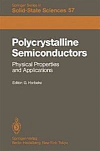 Polycrystalline Semiconductors: Physical Properties and Applications: Proceedings of the International School of Materials Science and Technology at t (Paperback, Softcover Repri)