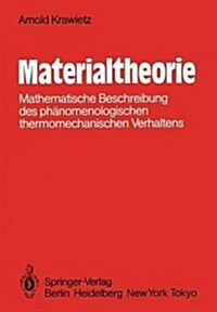 Materialtheorie: Mathematische Beschreibung Des Ph?omenologischen Thermomechanischen Verhaltens (Paperback, Softcover Repri)