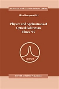 Physics and Applications of Optical Solitons in Fibres 95: Proceedings of the Symposium Held in Kyoto, Japan, November 14-17 1995 (Paperback, Softcover Repri)