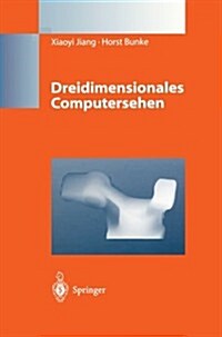 Dreidimensionales Computersehen: Gewinnung Und Analyse Von Tiefenbildern (Paperback, Softcover Repri)