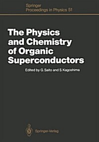 The Physics and Chemistry of Organic Superconductors: Proceedings of the Issp International Symposium, Tokyo, Japan, August 28-30, 1989 (Paperback, Softcover Repri)
