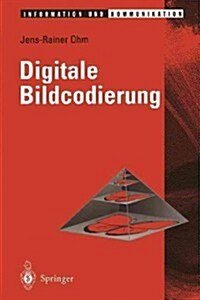 Digitale Bildcodierung: Repr?entation, Kompression Und ?ertragung Von Bildsignalen (Paperback, Softcover Repri)