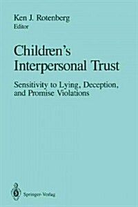 Childrens Interpersonal Trust: Sensitivity to Lying, Deception and Promise Violations (Paperback, Softcover Repri)