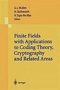 Finite Fields with Applications to Coding Theory, Cryptography and Related Areas: Proceedings of the Sixth International Conference on Finite Fields a (Paperback, Softcover Repri)