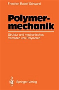 Polymermechanik: Struktur Und Mechanisches Verhalten Von Polymeren (Paperback, Softcover Repri)