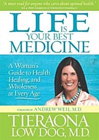 Life Is Your Best Medicine: A Womans Guide to Health, Healing, and Wholeness at Every Age (MP3 CD)