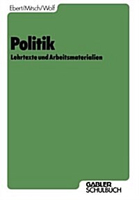 Politik: Lehrtexte Und Arbeitsmaterialien (Paperback, 1982)