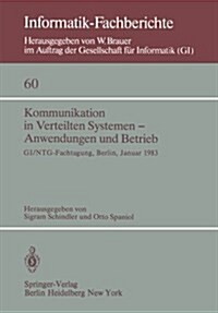 Kommunikation in Verteilten Systemen -- Anwendungen Und Betrieb: GI/Ntg -- Fachtagung, Berlin, 19-21 Januar, 1983 (Paperback)
