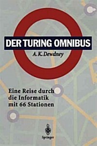 Der Turing Omnibus: Eine Reise Durch Die Informatik Mit 66 Stationen (Paperback)