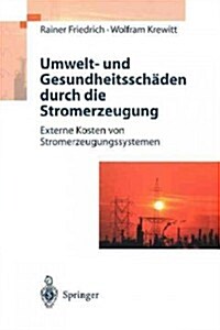 Umwelt- Und Gesundheitssch?en Durch Die Stromerzeugung: Externe Kosten Von Stromerzeugungssystemen (Paperback)