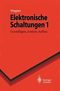 Elektronische Schaltungen 1: Grundlagen, Analyse, Aufbau (Paperback, Softcover Repri)
