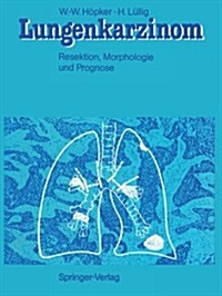 Lungenkarzinom: Resektion, Morphologie Und Prognose (Paperback, Softcover Repri)