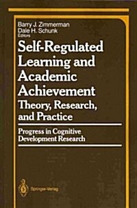 Self-Regulated Learning and Academic Achievement: Theory, Research, and Practice (Paperback, Softcover Repri)