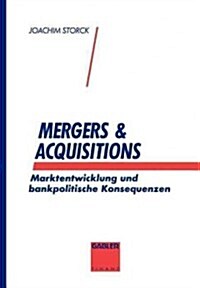 Mergers & Acquisitions: Marktentwicklung Und Bankpolitische Konsequenzen (Paperback, Softcover Repri)