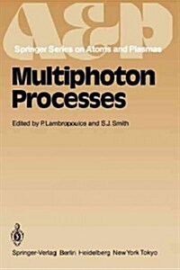 Multiphoton Processes: Proceedings of the 3rd International Conference, Iraklion, Crete, Greece September 5-12, 1984 (Paperback, Softcover Repri)