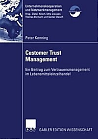 Customer Trust Management: Ein Beitrag Zum Vertrauensmanagement Im Lebensmitteleinzelhandel (Paperback, 2002)