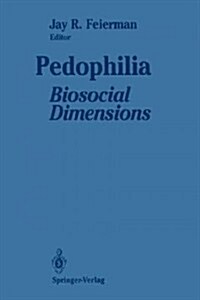 Pedophilia: Biosocial Dimensions (Paperback, Softcover Repri)