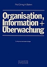 Organisation, Information Und ?erwachung (Paperback, 3, 3. Aufl. 1977)