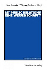 Ist Public Relations Eine Wissenschaft?: Eine Einf?rung (Paperback, 1992)