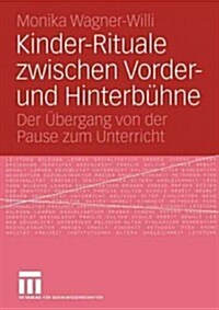 Kinder-Rituale Zwischen Vorder- Und Hinterb?ne: Der ?ergang Von Der Pause Zum Unterricht (Paperback, 2005)