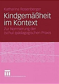 Kindgem癌heit Im Kontext: Zur Normierung Der (Schul-)P?agogischen Praxis (Paperback, 2005)