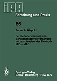 Fernseh?erwachung Von Schutzgasschwei?org?gen Mit Abschmelzender Elektrode MIG -- Mag (Paperback)