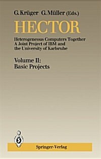 Hector: Heterogeneous Computers Together, a Joint Project of IBM and the University of Karlsruhe Volume II: Basic Projects (Paperback, Softcover Repri)