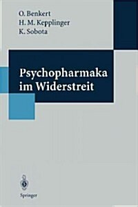 Psychopharmaka Im Widerstreit: Eine Studie Zur Akzeptanz Von Psychopharmaka -- Bev?kerungsumfrage Und Medienanalyse (Paperback, Softcover Repri)