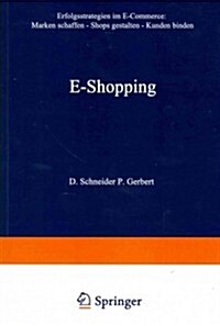 E-Shopping: Erfolgsstrategien Im Electronic Commerce: - Marken Schaffen - Shops Gestalten - Kunden Binden (Paperback, Softcover Repri)