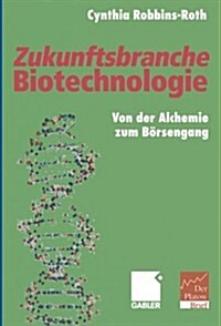 Zukunftsbranche Biotechnologie: Von Der Alchemie Zum B?sengang (Paperback, Softcover Repri)