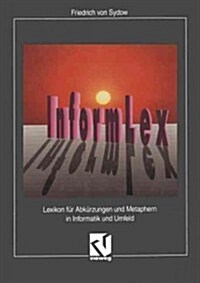 Informlex: Lexikon F? Abk?zungen Und Metaphern in Informatik Und Umfeld (Paperback, Softcover Repri)