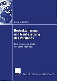 Restrukturierung Und Neubesetzung Des Vorstands: Eine Empirische Studie Der Jahre 1991-1997 (Paperback, 2003)