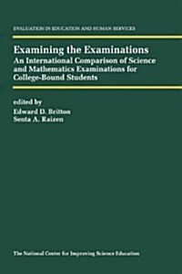 Examining the Examinations: An International Comparison of Science and Mathematics Examinations for College-Bound Students (Paperback, Softcover Repri)