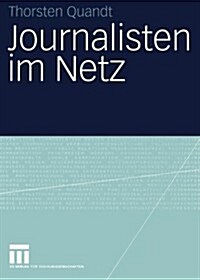 Journalisten Im Netz: Eine Untersuchung Journalistischen Handelns in Online-Redaktionen (Paperback, 2005)