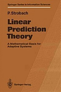 Linear Prediction Theory: A Mathematical Basis for Adaptive Systems (Paperback, Softcover Repri)