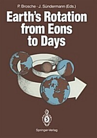 Earths Rotation from Eons to Days: Proceedings of a Workshop Held at the Centre for Interdisciplinary Research (Zif) of the University of Bielefeld, (Paperback, Softcover Repri)