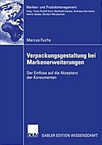 Verpackungsgestaltung Bei Markenerweiterungen: Der Einfluss Auf Die Akzeptanz Der Konsumenten (Paperback, 2004)