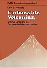 Carbonatite Volcanism: Oldoinyo Lengai and the Petrogenesis of Natrocarbonatites (Paperback, Softcover Repri)
