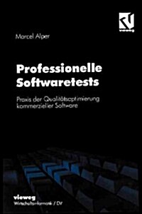 Professionelle Softwaretests: Praxis Der Qualit?soptimierung Kommerzieller Software (Paperback, Softcover Repri)
