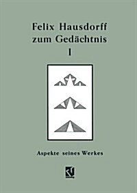 Felix Hausdorff Zum Ged?htnis - Band I: Aspekte Seines Werkes (Paperback, Softcover Repri)