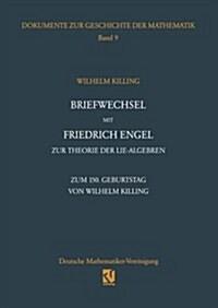 Briefwechsel Mit Friedrich Engel Zur Theorie Der Lie-Algebren: Zum 150. Geburtstag Von Wilhelm Killing (Paperback, Softcover Repri)