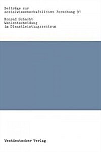 Wahlentscheidung Im Dienstleistungszentrum: Analysen Zur Frankfurter Kommunalwahl Vom 22. M?z 1981 (Paperback, 1986)