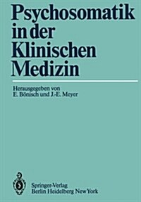 Psychosomatik in Der Klinischen Medizin: Psychiatrisch-Psychotherapeutische Erfahrungen Bei Schweren Somatischen Krankheiten (Paperback)